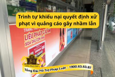 Trình tự khiếu nại quyết định xử phạt vì quảng cáo gây nhầm lẫn