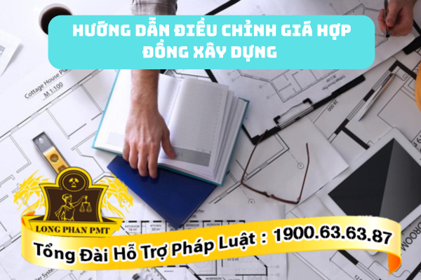 tu-van-huong-dan-dieu-chinh-gia-hop-dong-xay-dung