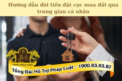 Hướng dẫn đòi tiền đặt cọc mua đất qua trung gian cá nhân đúng trình tự luật định