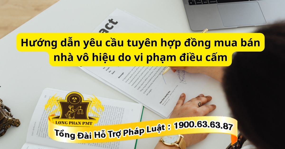 Hướng dẫn yêu cầu tuyên hợp đồng mua bán nhà vô hiệu do vi phạm điều cấm của pháp luật