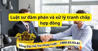 Luật sư đàm phán và xử lý tranh chấp hợp đồng đúng trình tự pháp luật
