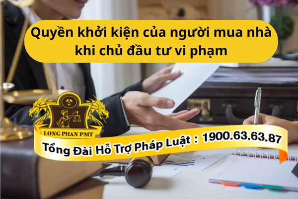 Quyền khởi kiện của người mua nhà khi chủ đầu tư vi phạm các nghĩa vụ trong hợp đồng