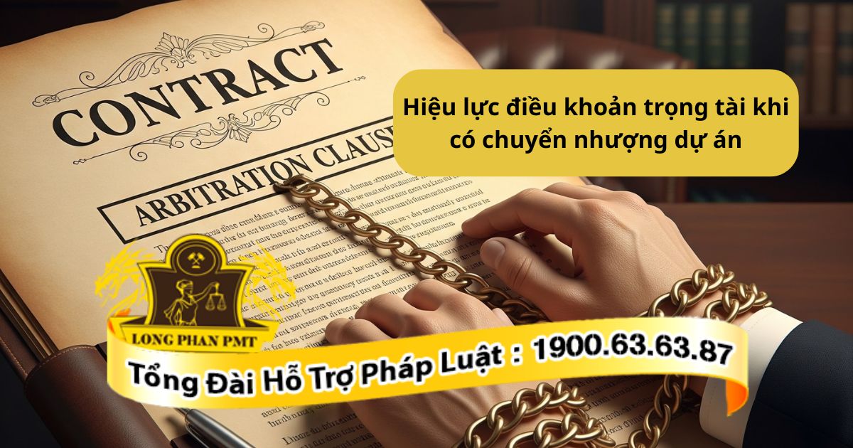 Phân tích hiệu lực điều khoản trọng tài khi có chuyển nhượng dự án đầu tư thực tế.