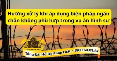 Hướng xử lý khi áp dụng biện pháp ngăn chặn không phù hợp trong vụ án hình sự thực tế.