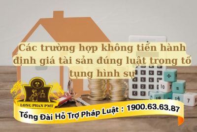 Luật quy định các trường hợp không tiến hành định giá tài sản đúng luật trong tố tụng hình sự