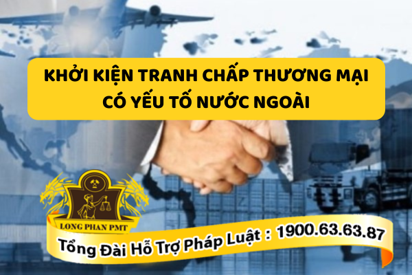 Quy trình khởi kiện tranh chấp thương mại có yếu tố nước ngoài