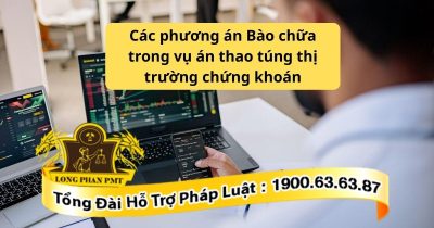 Xây dựng các phương án bào chữa trong vụ án thao túng thị trường chứng khoán hiệu quả