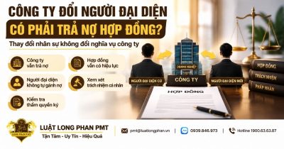 Công ty đổi người đại diện có phải trả nợ hợp đồng theo nguyên tắc trách nhiệm của pháp nhân.