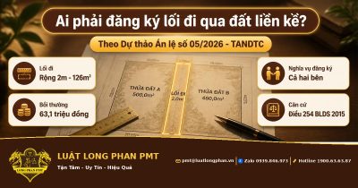 Ai phải đăng ký lối đi qua đất liền kề - Dự thảo Án lệ 05/2026