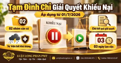 Tạm đình chỉ giải quyết khiếu nại và các căn cứ áp dụng từ ngày 01/7/2026.