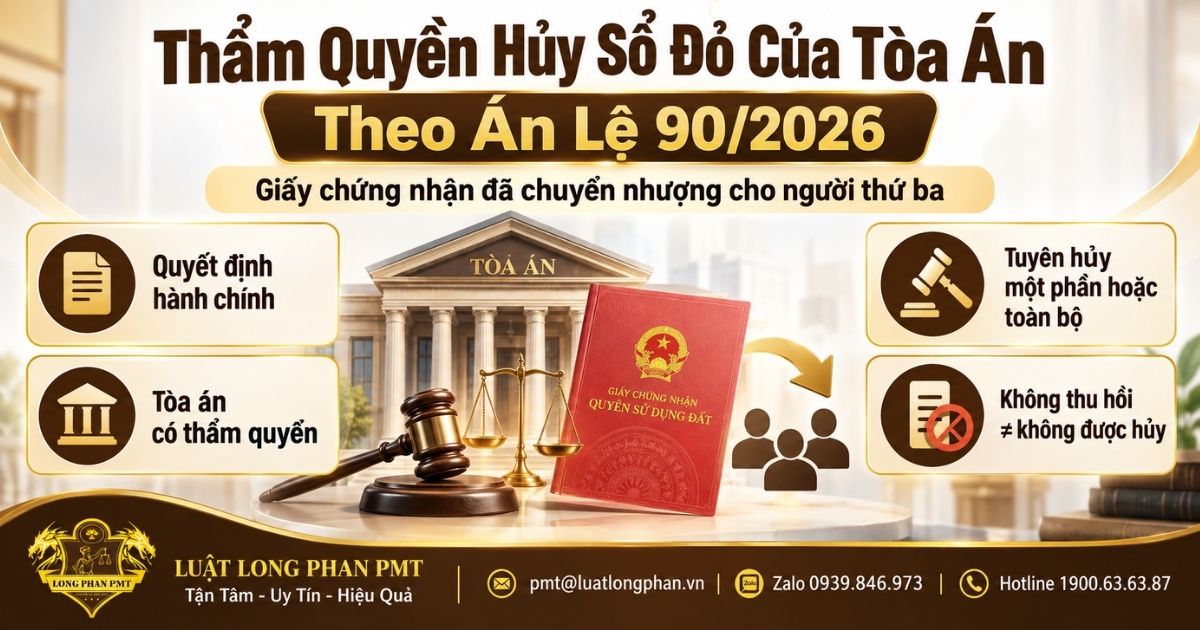Thẩm quyền hủy sổ đỏ của Tòa án theo Án lệ 90/2026 khi giấy chứng nhận đã chuyển nhượng.