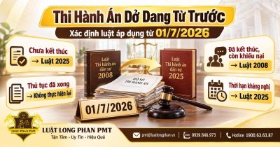 Thi hành án dở dang từ trước và nguyên tắc xác định luật áp dụng khi chuyển tiếp từ ngày 01/7/2026.