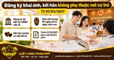 Đăng ký khai sinh, kết hôn không phụ thuộc nơi cư trú tại bất kỳ UBND cấp xã từ 01/03/2027