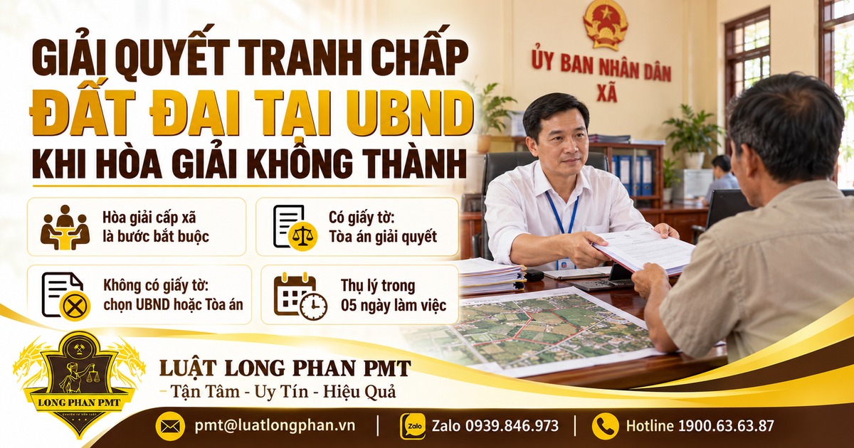 Giải quyết tranh chấp đất đai tại UBND khi hòa giải không thành: điều kiện, thẩm quyền, hồ sơ và thời hạn