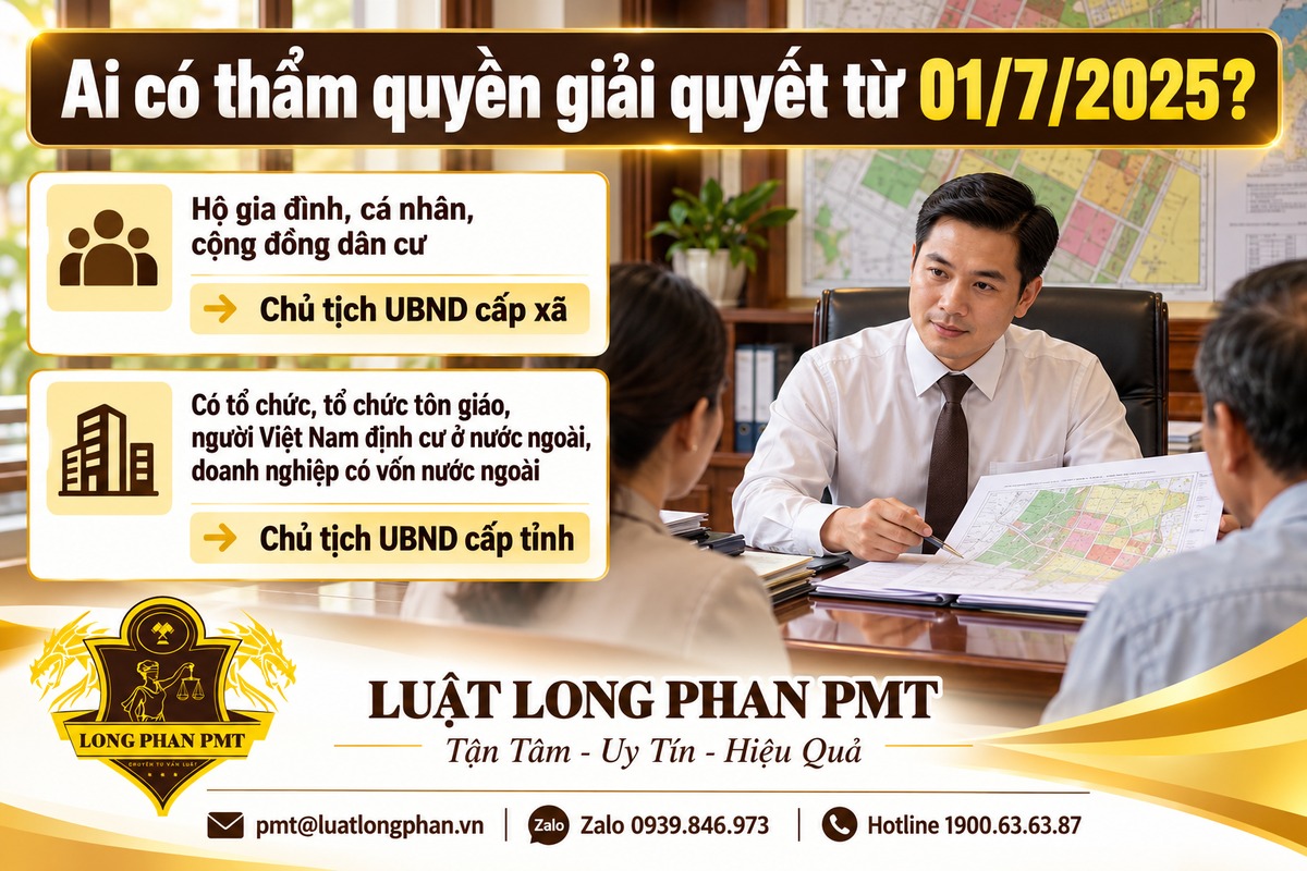 Thẩm quyền giải quyết tranh chấp đất đai của Chủ tịch UBND cấp xã và cấp tỉnh từ 01/7/2025